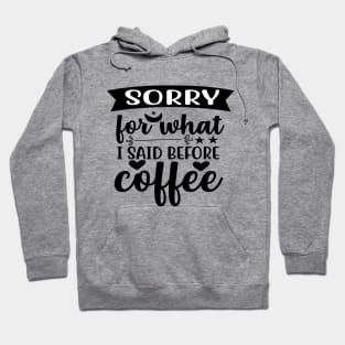 Are You Brewing Coffee For Me - Sorry For What I Said Before Coffee Hoodie